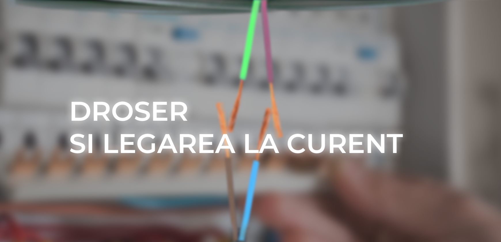 Droser si legarea la curent